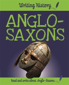 Writing History: Anglo-Saxons - Ganeri, Anita