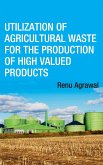 Utilization of Agricultural Waste for The Production of High Valued Products