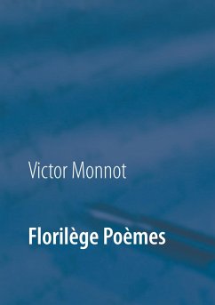 Florilège Poèmes (eBook, ePUB) - Monnot, Victor
