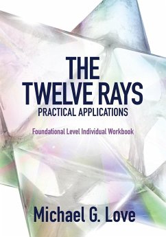 The Twelve Rays Practical Applications - Love, Michael G.