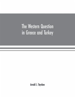 The Western question in Greece and Turkey - J. Toynbee, Arnold