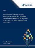 The Effects of Anxiety-arousing Messages in Groups on Qualitative Dimensions of Feedback in High and Low Communication Apprehensive Individuals