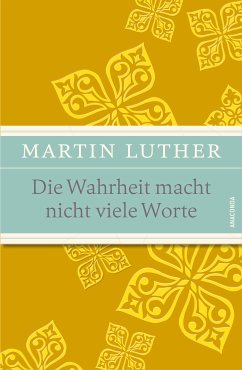 Die Wahrheit macht nicht viele Worte - Maximen, Sprüche und Aphorismen (eBook, ePUB) - Luther, Martin