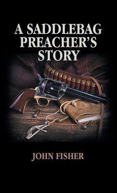 A Saddlebag Preacher's Story - Fisher, John