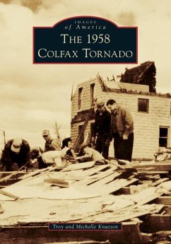 The 1958 Colfax Tornado - Knutson, Troy; Knutson, Michelle