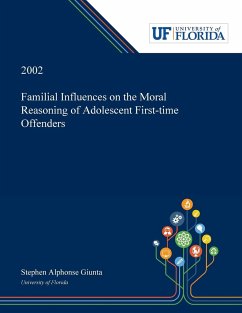 Familial Influences on the Moral Reasoning of Adolescent First-time Offenders - Giunta, Stephen