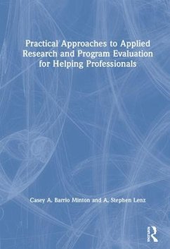 Practical Approaches to Applied Research and Program Evaluation for Helping Professionals - Barrio Minton, Casey A; Lenz, A Stephen