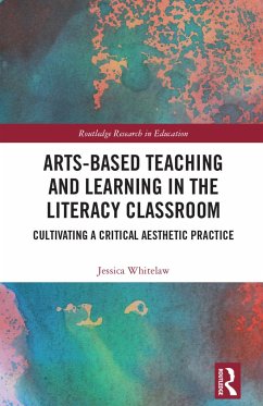 Arts-Based Teaching and Learning in the Literacy Classroom - Whitelaw, Jessica
