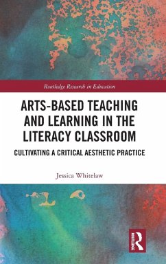 Arts-Based Teaching and Learning in the Literacy Classroom - Whitelaw, Jessica