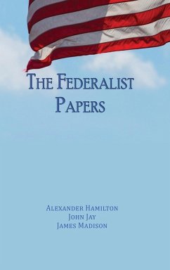 The Federalist Papers - Hamilton, Alexander; Jay, John; Madison, James