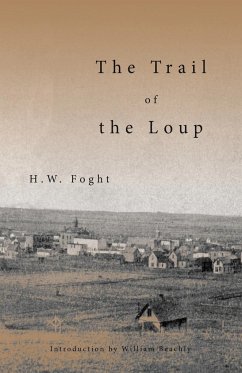 The Trail of the Loup - Foght, H. W.