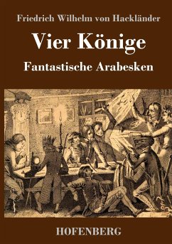 Vier Könige - Hackländer, Friedrich Wilhelm von