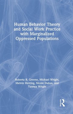 Human Behavior Theory and Social Work Practice with Marginalized Oppressed Populations - Greene, Roberta R; Wright, Michael; Herring, Melvin; Dubus, Nicole; Wright, Taunya