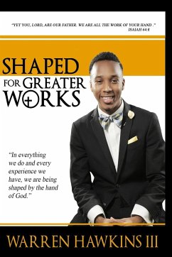 Shaped For Greater Works - Hawkins III, Warren M