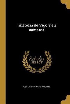 Cover Historia de Vigo y su comarca.