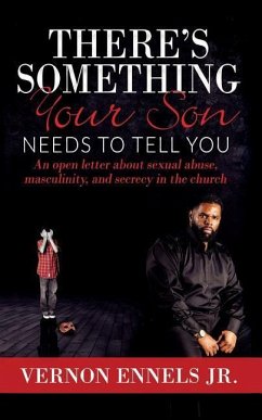 There's Something Your Son Needs to Tell You: An open letter about sexual abuse, masculinity, and secrecy in the church - Ennels, Vernon