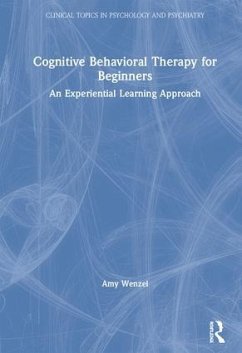 Cognitive Behavioral Therapy for Beginners - Wenzel, Amy