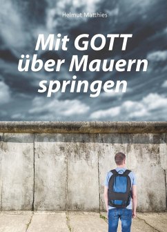 Mit Gott über Mauern springen (eBook, ePUB) - Matthies, Helmut