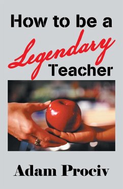 How to Be a Legendary Teacher - Prociv, Adam