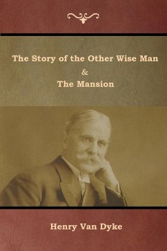 The Story of the Other Wise Man and The Mansion - Dyke, Henry Van