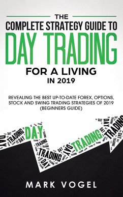 The Complete Strategy Guide to Day Trading for a Living in 2019 - Vogel, Mark