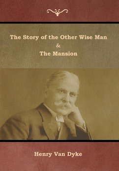 The Story of the Other Wise Man and The Mansion - Dyke, Henry Van