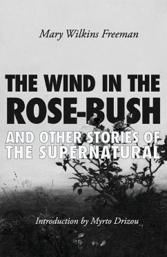 The Wind in the Rose-Bush - Wilkins Freeman, Mary