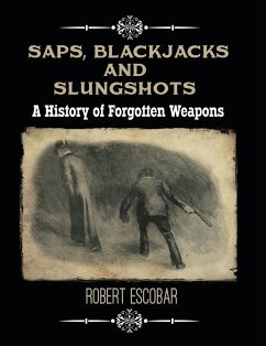 Saps, Blackjacks and Slungshots - Escobar, Robert