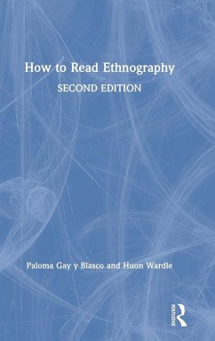 How to Read Ethnography - Gay y Blasco, Paloma (University of St. Andrews, UK); Wardle, Huon (University of St. Andrews, UK)