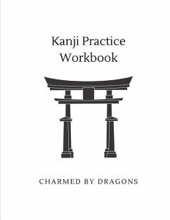 Kanji Practice Workbook: Genkouyoushi Paper for Notetaking & Writing Practice of Kana & Kanji Characters - Charmed by Dragons