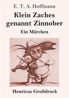 Klein Zaches genannt Zinnober (Großdruck) - Hoffmann, E. T. A.