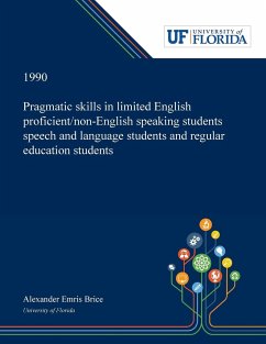 Pragmatic Skills in Limited English Proficient/non-English Speaking Students Speech and Language Students and Regular Education Students - Brice, Alexander