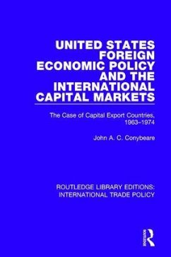 United States Foreign Economic Policy and the International Capital Markets - Conybeare, John A C