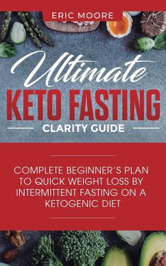 Ultimate Keto Fasting Clarity Guide - Moore, Eric