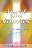 Saved But Not Delivered: A Guide To Experience Joy and Peace