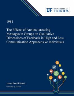 The Effects of Anxiety-arousing Messages in Groups on Qualitative Dimensions of Feedback in High and Low Communication Apprehensive Individuals - Harris, James
