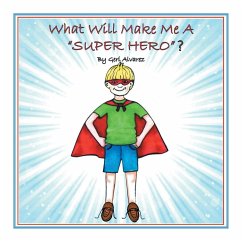 What Will Make Me a Super Hero? - Alvarez, Geri