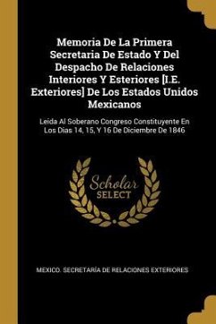 Memoria De La Primera Secretaria De Estado Y Del Despacho De Relaciones Interiores Y Esteriores [I.E. Exteriores] De Los Estados Unidos Mexicanos: Lei