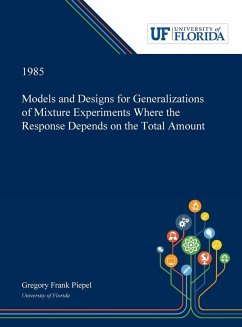 Models and Designs for Generalizations of Mixture Experiments Where the Response Depends on the Total Amount - Piepel, Gregory