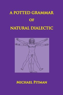 A Potted Grammar of Natural Dialectic - Pitman, Michael