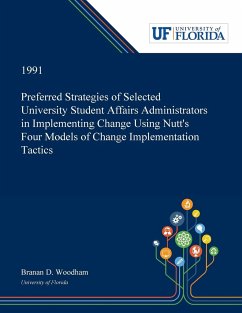 Preferred Strategies of Selected University Student Affairs Administrators in Implementing Change Using Nutt's Four Models of Change Implementation Tactics - Woodham, Branan