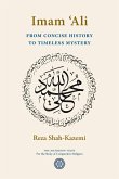 Imam 'Ali From Concise History to Timeless Mystery