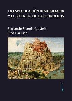 La especulación inmobiliaria y el silencio de los corderos (eBook, ePUB) - Scornik Gerstein, Fernando; Harrison, Fred