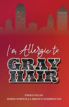 I'm Allergic to Gray Hair - Gillis, Nikki