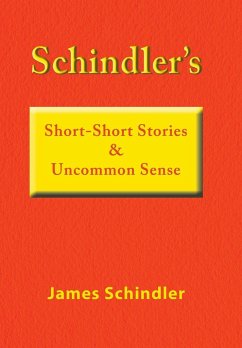 Schindler's Short-Short Stories & Uncommon Sense - Schindler, James