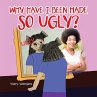Why Have I Been Made so Ugly? - Bild 1