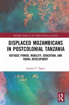 Displaced Mozambicans in Postcolonial Tanzania - Tague, Joanna T