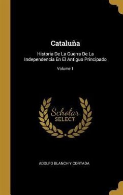 Cataluña: Historia De La Guerra De La Independencia En El Antiguo Principado; Volume 1
