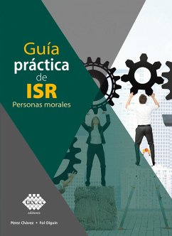 Guía práctica de ISR. Personas morales 2019 (eBook, ePUB) - Pérez Chávez, José; Fol Olguín, Raymundo