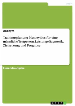 Cover Trainingsplanung Mesozyklus für eine männliche Testperson. Leistungsdiagnostik, Zielsetzung und Prognose (eBook, PDF)